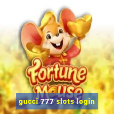 gucci 777 slots login